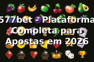 577bet - Plataforma Completa para Apostas em 2026 🎰